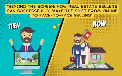 Beyond the Screen: How Real Estate sellers Can Successfully Make the Shift from Online to Face-to-Face Selling